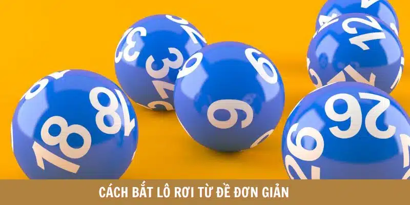 Cách bắt lô rơi từ đề đơn giản